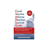 Chelsea Green Publishing UK Covid Vaccine Adverse Reaction Survival Guide (häftad, eng)