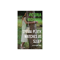 Fly on the Wall Press Sylvia Plath Watches Us Sleep But We Don't Mind (häftad, eng)