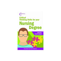 Critical Publishing Ltd Critical Thinking Skills for your Nursing Degree (häftad, eng)