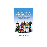 Polaris Publishing Limited An Illustrated History of Rugby Rebels, Role Models and Giant Killers (häftad, eng)