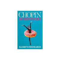 Bluemoose Books Ltd Chopin in Kentucky (häftad, eng)