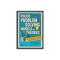 Critical Publishing Ltd Police Problem Solving Models and Theories (häftad, eng)