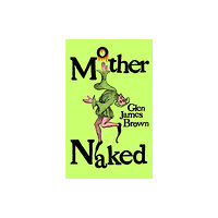 Peninsula Press Ltd Mother Naked (häftad, eng)