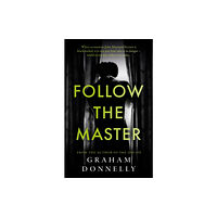 The Book Guild Ltd Follow the Master (häftad, eng)