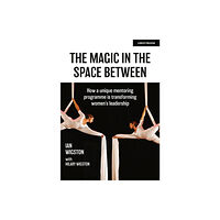 Hodder Education The Magic in the Space Between: How a unique mentoring programme is transforming women's leadership (häftad, eng)