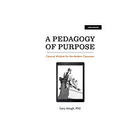 Hodder Education A Pedagogy of Purpose: Classical Wisdom for the Modern Classroom (häftad, eng)