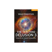 Hodder Education The Teaching Delusion 3: Power Up Your Pedagogy (häftad, eng)