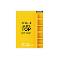 Hodder Education Teach to the Top: Aiming High for Every Learner (häftad, eng)