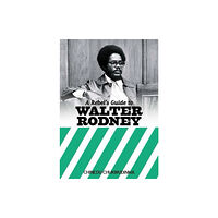 Bookmarks Publications A Rebel's Guide to Walter Rodney (häftad, eng)