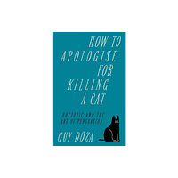 Canbury Press How to Apologise for Killing a Cat (inbunden, eng)