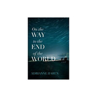 Acre Books On the Way to the End of the World – A Novel (häftad, eng)