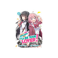 Seven Seas Entertainment, LLC There's No Freaking Way I'll be Your Lover! Unless... (Light Novel) Vol. 2 (häftad, eng)