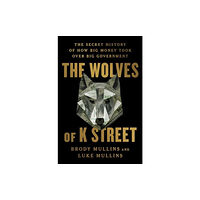 Simon & Schuster The Wolves of K Street (inbunden, eng)