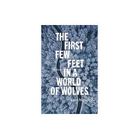 At Bay Press The First Few Feet in a World of Wolves (häftad, eng)