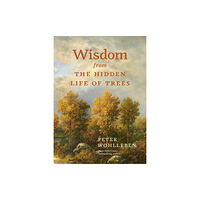 Greystone Books,Canada Wisdom from the Hidden Life of Trees (inbunden, eng)