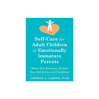 New Harbinger Publications Self-Care for Adult Children of Emotionally Immature Parents (häftad, eng)