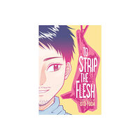 Viz Media, Subs. of Shogakukan Inc To Strip the Flesh (häftad, eng)