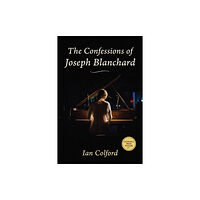 Guernica Editions,Canada The Confessions of Joseph Blanchard (häftad, eng)