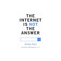 Atlantic Books The Internet is Not the Answer (häftad, eng)