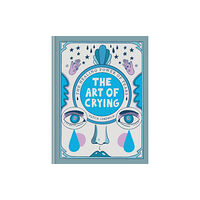 Octopus publishing group The Art of Crying (inbunden, eng)