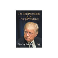 Springer Nature Switzerland AG The Real Psychology of the Trump Presidency (häftad, eng)