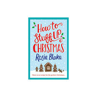 Atlantic Books How to Stuff Up Christmas (häftad, eng)