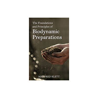 Floris Books The Foundations and Principles of Biodynamic Preparations (häftad, eng)