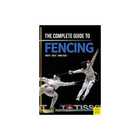 Meyer & Meyer Sport (UK) Ltd Complete Guide to Fencing (häftad, eng)