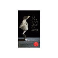 University of Alberta Press We Have Never Lived On Earth (häftad, eng)