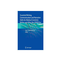 Springer Nature Switzerland AG Essential Writing, Communication and Narrative Skills for Medical Scientists  Before and After the COVID Era (häftad, en...