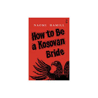 Salt Publishing How To Be a Kosovan Bride (häftad, eng)