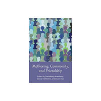 Demeter Press Mothering, Community, and Friendship (häftad, eng)