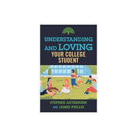 Skyhorse Publishing Understanding and Loving Your College Student (häftad, eng)