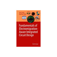 Springer International Publishing AG Fundamentals of Electromigration-Aware Integrated Circuit Design (inbunden, eng)