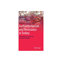 Springer International Publishing AG Authoritarianism and Resistance in Turkey (inbunden, eng)