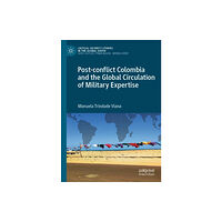 Springer Nature Switzerland AG Post-conflict Colombia and the Global Circulation of Military Expertise (häftad, eng)