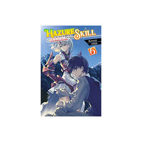 Little, Brown & Company Hazure Skill: The Guild Member with a Worthless Skill Is Actually a Legendary Assassin, Vol. 6 (light novel) (häftad, en...