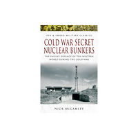 Pen & Sword Books Ltd Cold War Secret Nuclear Bunkers (häftad, eng)