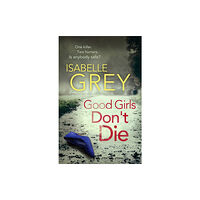 Quercus Publishing Good Girls Don't Die (häftad, eng)