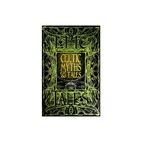 Flame Tree Publishing Celtic Myths & Tales (inbunden, eng)