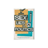 Biteback Publishing Sex, Lies and Politics (häftad, eng)