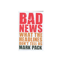 Biteback Publishing Bad News (inbunden, eng)