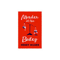 Biteback Publishing Murder at the Bailey (häftad, eng)