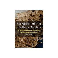 The Crowood Press Ltd Hot Mixed Lime and Traditional Mortars (häftad, eng)