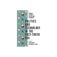 Emerald Publishing Limited Politics and Technology in the Post-Truth Era (häftad, eng)