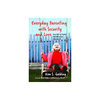 Jessica kingsley publishers Everyday Parenting with Security and Love (häftad, eng)