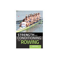 The Crowood Press Ltd Strength and Conditioning for Rowing (häftad, eng)