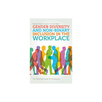 Jessica kingsley publishers Gender Diversity and Non-Binary Inclusion in the Workplace (häftad, eng)