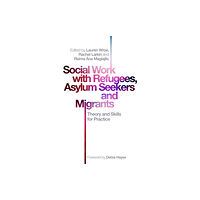 Jessica kingsley publishers Social Work with Refugees, Asylum Seekers and Migrants (häftad, eng)