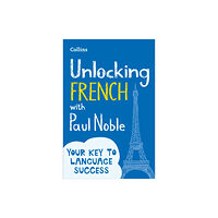 HarperCollins Publishers Unlocking French with Paul Noble (häftad, eng)
